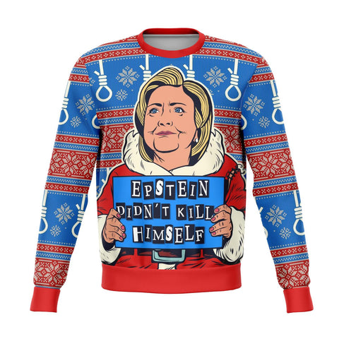 Hillary Clinton Epstein Didn't Kill Himself Ugly Xmas Design AOP Sweatshirt - Christmas/Halloween Gift