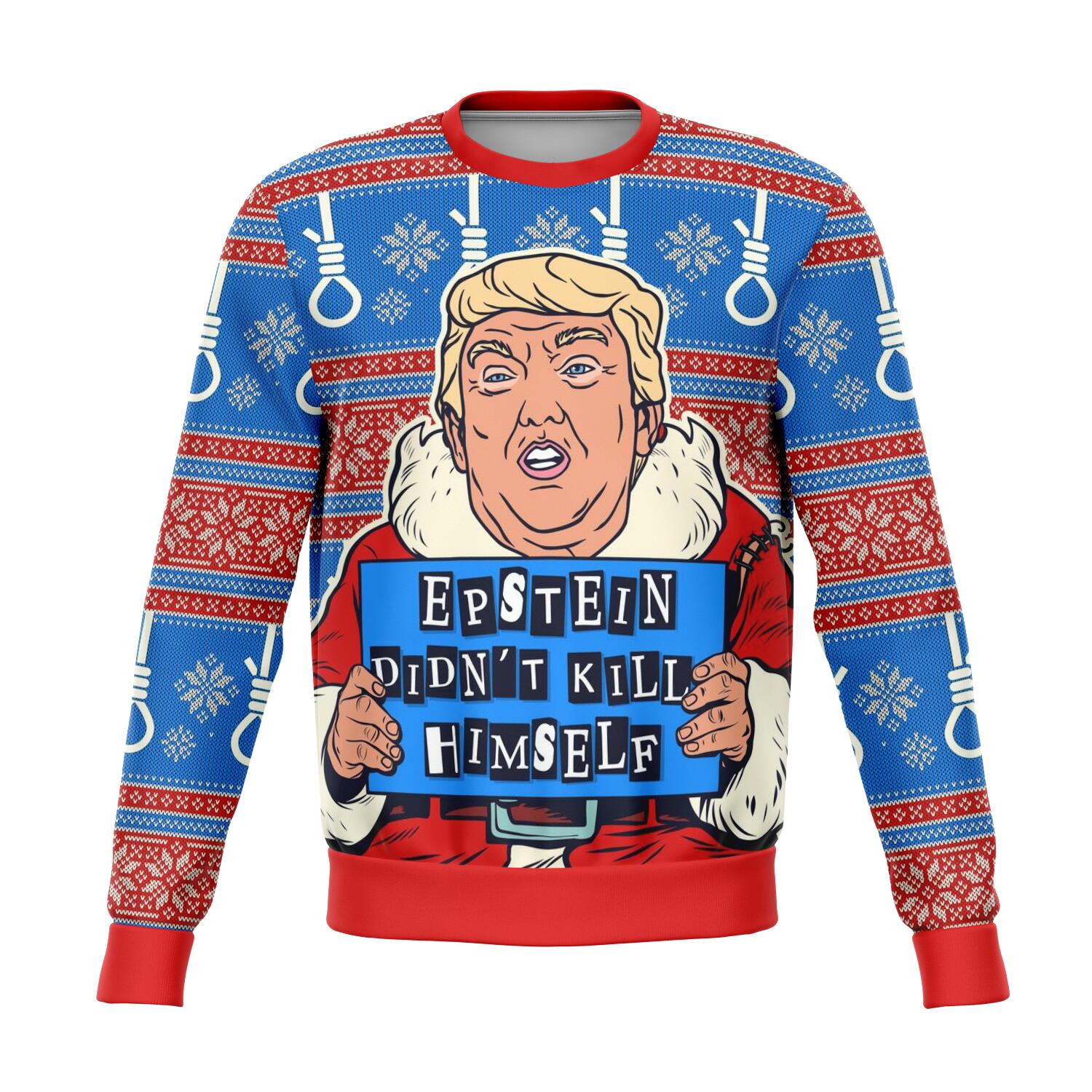 Donald Trump Epstein Didn't Kill Himself Ugly Xmas Design Sweatshirt AOP  - Christmas/Halloween Gift