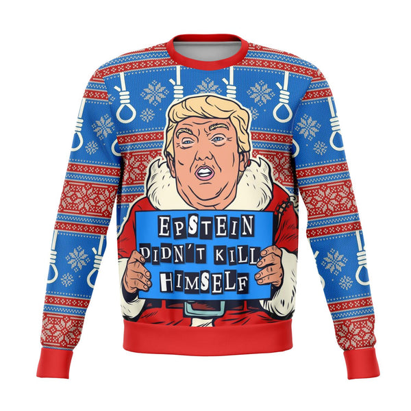 Donald Trump Epstein Didn't Kill Himself Ugly Xmas Design Sweatshirt AOP  - Christmas/Halloween Gift